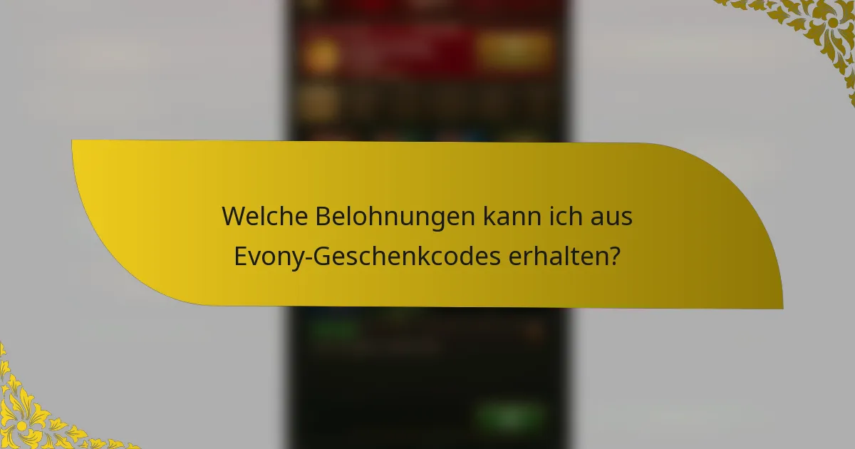 Welche Belohnungen kann ich aus Evony-Geschenkcodes erhalten?