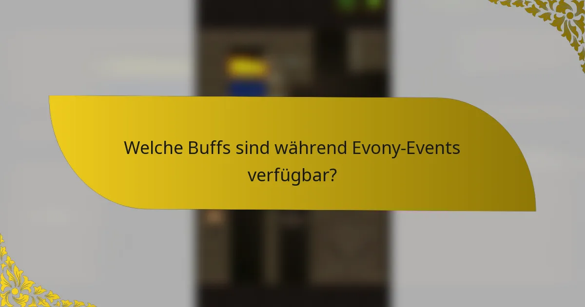 Welche Buffs sind während Evony-Events verfügbar?