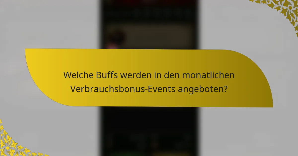 Welche Buffs werden in den monatlichen Verbrauchsbonus-Events angeboten?