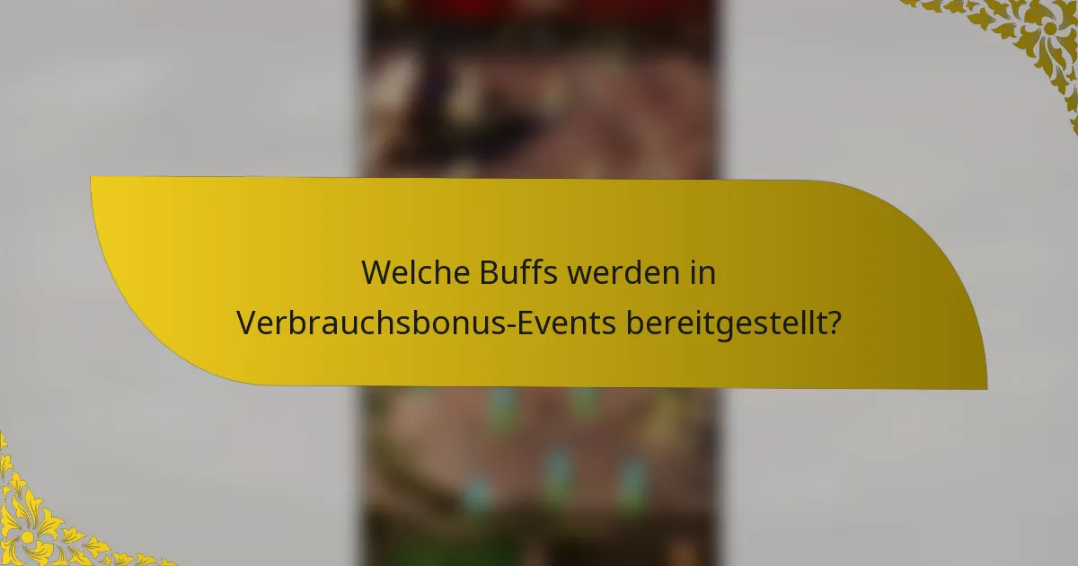 Welche Buffs werden in Verbrauchsbonus-Events bereitgestellt?
