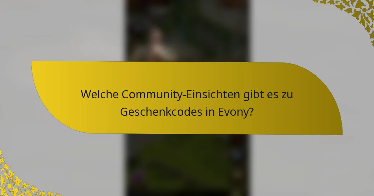 Welche Community-Einsichten gibt es zu Geschenkcodes in Evony?