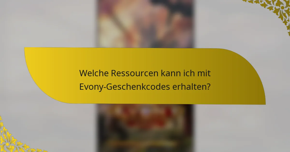 Welche Ressourcen kann ich mit Evony-Geschenkcodes erhalten?