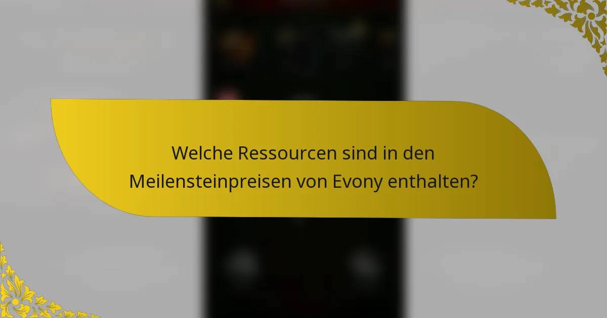 Welche Ressourcen sind in den Meilensteinpreisen von Evony enthalten?