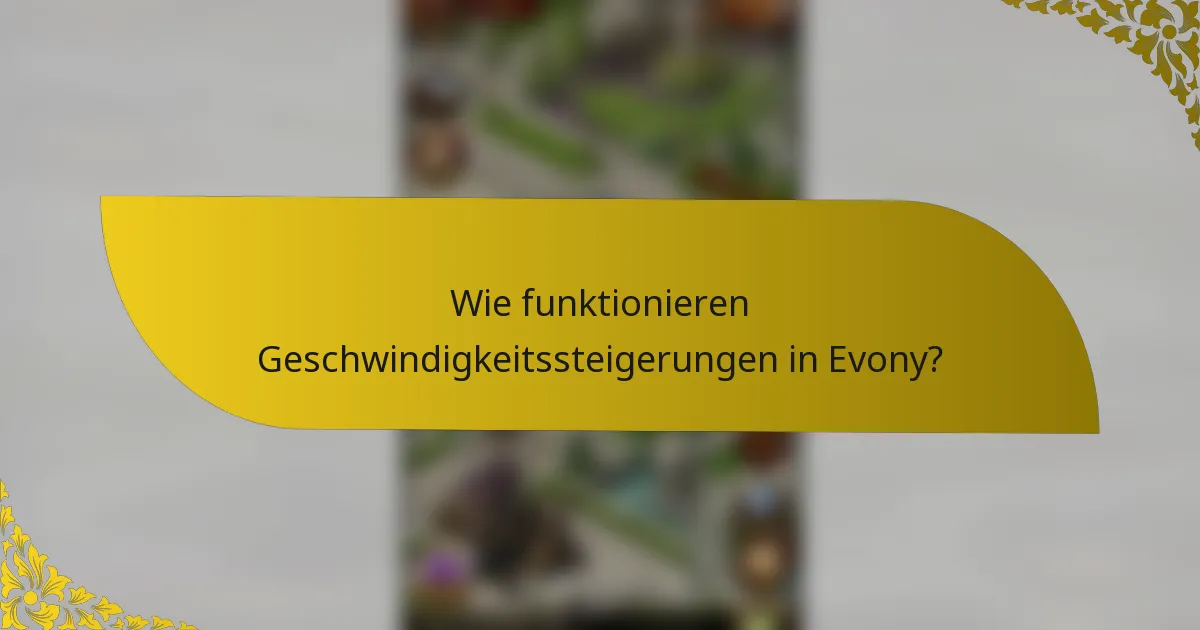 Wie funktionieren Geschwindigkeitssteigerungen in Evony?