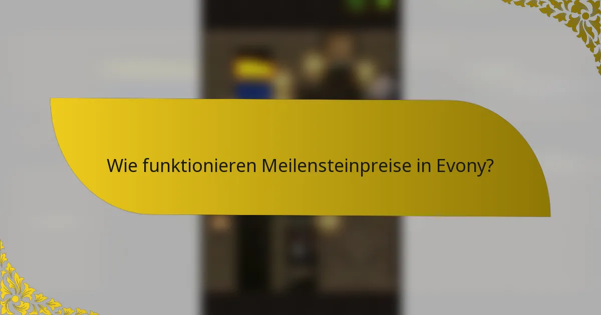 Wie funktionieren Meilensteinpreise in Evony?