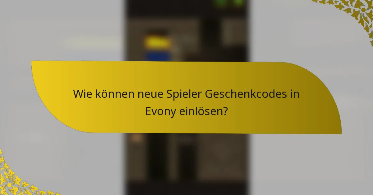 Wie können neue Spieler Geschenkcodes in Evony einlösen?