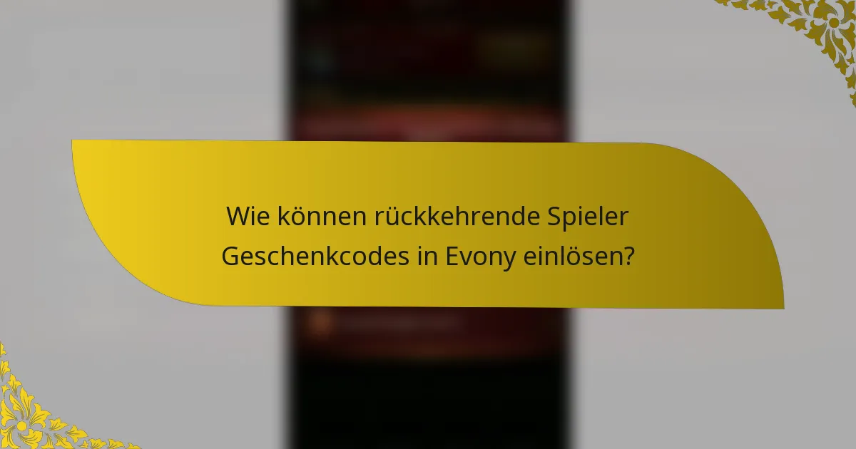Wie können rückkehrende Spieler Geschenkcodes in Evony einlösen?