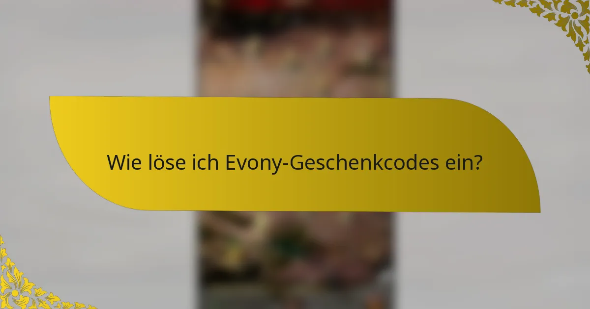 Wie löse ich Evony-Geschenkcodes ein?