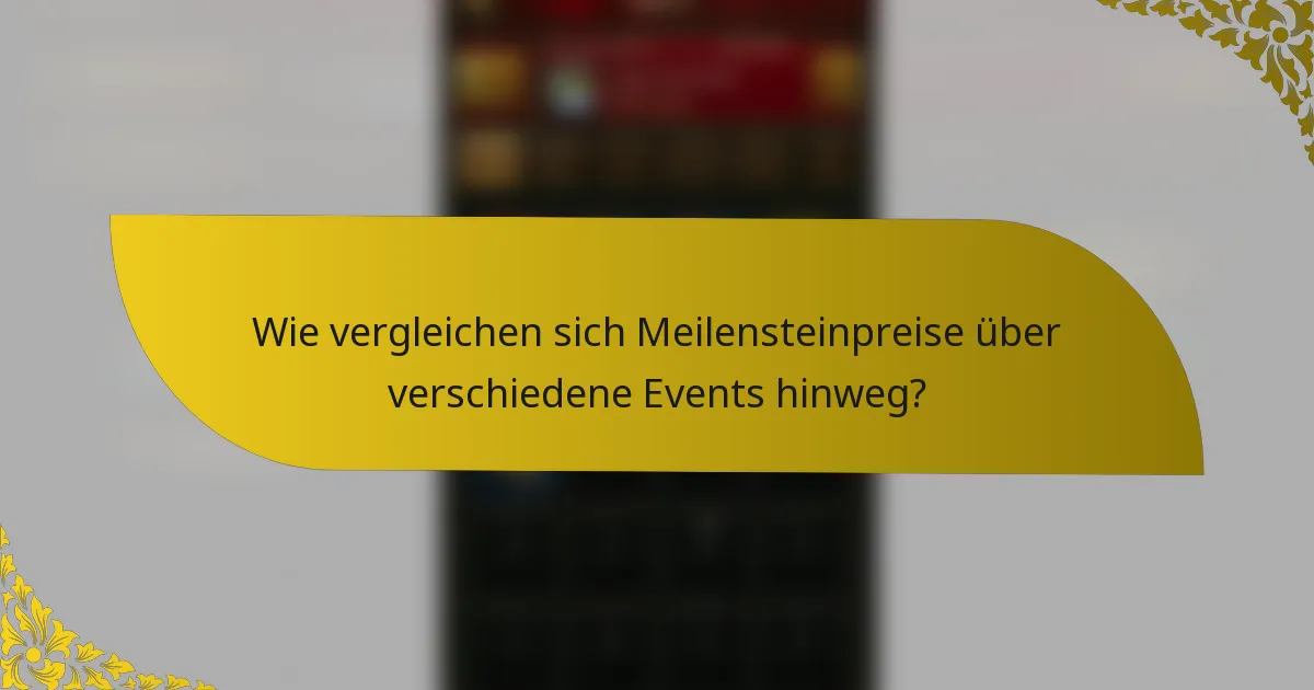 Wie vergleichen sich Meilensteinpreise über verschiedene Events hinweg?