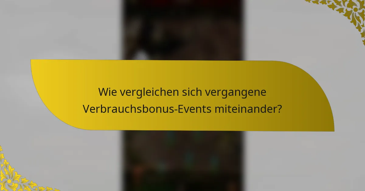 Wie vergleichen sich vergangene Verbrauchsbonus-Events miteinander?