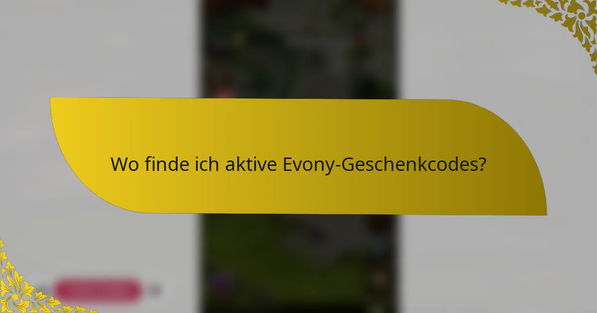 Wo finde ich aktive Evony-Geschenkcodes?