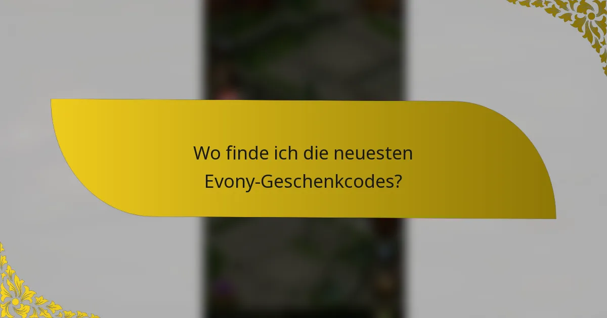Wo finde ich die neuesten Evony-Geschenkcodes?