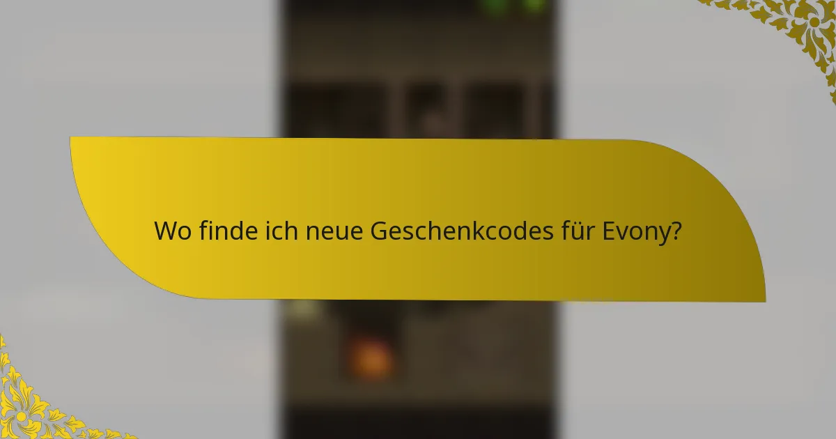 Wo finde ich neue Geschenkcodes für Evony?